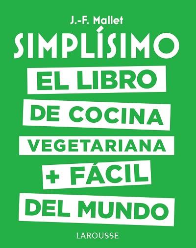 LIBRO DE COCINA VEGETARIANA FACIL DEL MUNDO, EL SIMPLISIMO | 9788417273101 | MALLET, JEAN-FRANÇOIS