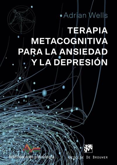 TERAPIA METACOGNITIVA PARA LA ANSIEDAD Y LA DEPRESION | 9788433030238 | WELLS, ADRIAN