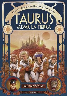 TAURUS  SALVAR LA TIERRA (PREMIO JAÉN DE NARRATIVA JUVENIL 2021) | 9788418483172 | DIAZ, SANTIAGO