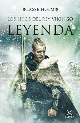 LEYENDA   (SERIE LOS HIJOS DEL REY VIKINGO 3) | 9788467060232 | HOLM, LASSE