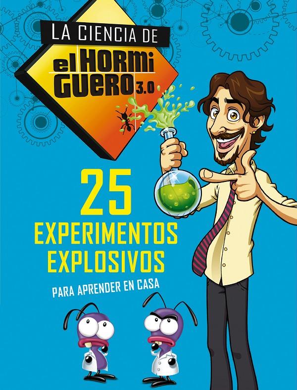 25 EXPERIMENTOS EXPLOSIVOS PARA APRENDER EN CASA (LA CIENCIA DE EL HORMIGUERO 3) | 9788490439241 | EL HORMIGUERO