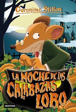 NOCHE DE LAS CALABAZAS LOBO, LA | 9788408231233 | STILTON, GERONIMO