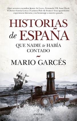 HISTORIAS DE ESPAÑA QUE NADIE TE HABIA CONTADO | 9788417558185 | GARCES, MARIO