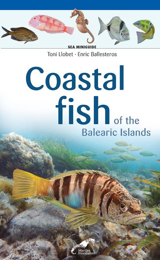 COASTAL FISH OF THE BALEARIC ISLANDS | 9788490349427 | LLOBET FRANÇOIS , TONI / BALLESTEROS SAGARRA , ENRIC