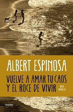 VUELVE A AMAR TU CAOS Y EL ROCE DE VIVIR | 9788425365560 | ESPINOSA, ALBERT