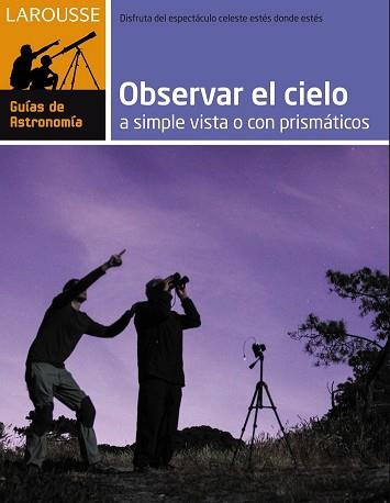 OBSERVAR EL CIELO A SIMPLE VISTA O CON PRISMATICOS | 9788416124282