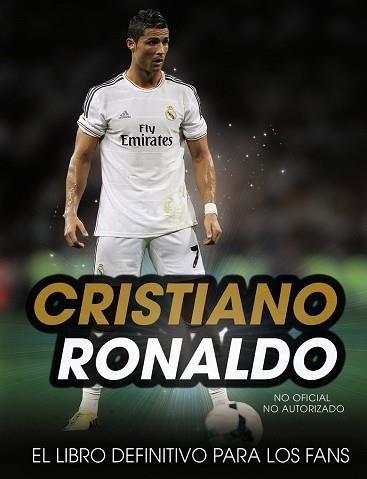 CRISTIANO RONALDO  EL LIBRO DEFINITIVO PARA LOS FANS | 9788441536210 | SPRAGG, IAIN