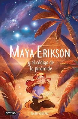 MAYA ERIKSON Y EL CODIGO DE LA PIRAMIDE | 9788408257479 | ALVAREZ, ISABEL