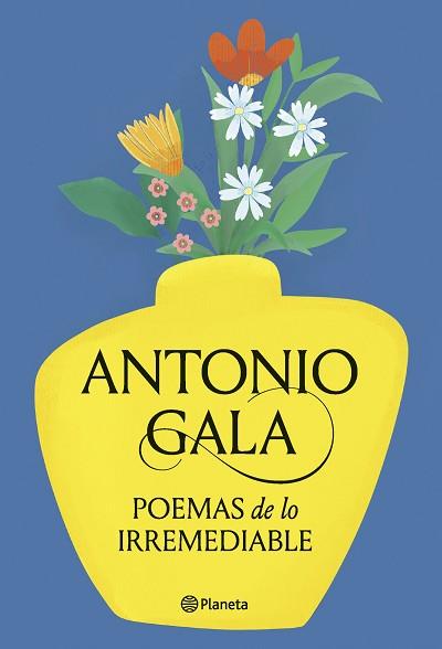 POEMAS DE LO IRREMEDIABLE | 9788408276715 | GALA, ANTONIO