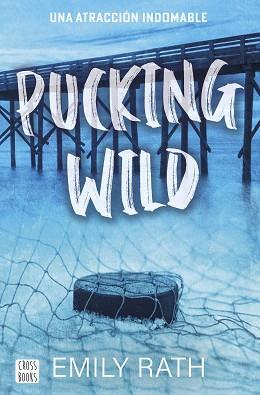 PUCKING WILD  UNA ATRACCION INDOMABLE | 9788408292135 | RATH, EMILY