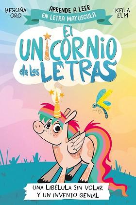 UNA LIBELULA SIN VOLAR Y UN INVENTO GENIAL   EL UNICORNIO DE LAS LETRAS 1  | 9788448868963 | ORO, BEGOÑA