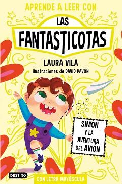 SIMON Y LA AVENTURA DEL AVION   APRENDE A LEER CON LAS FANTASTICOTAS 6 | 9788408275480 | VILA, LAURA