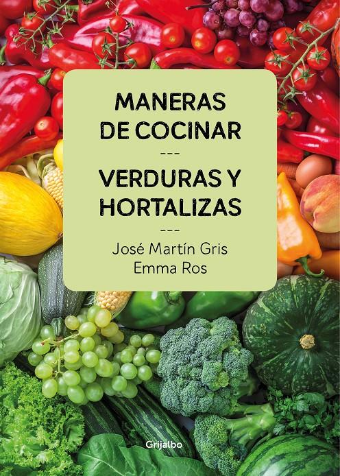 MANERAS DE COCINAR VERDURAS Y HORTALIZAS | 9788416895458 | MARTIN GRIS, JOSE /EMMA ROS