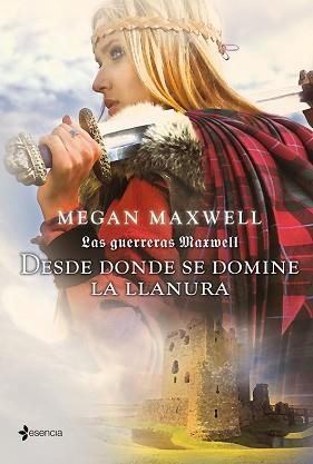 DESDE DONDE SE DOMINE LA LLANURA   LAS GUERRERAS MAXWELL. | 9788408007562 | MEGAN MAXWELL