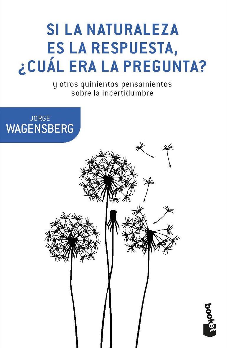 SI LA NATURALEZA ES LA RESPUESTA CUAL ERA LA PREGUNTA | 9788490665770 | WAGENSBERG, JORGE