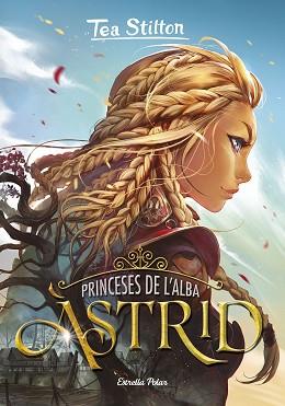 ASTRID  PRINCESES DE L'ALBA 1. | 9788418134807 | STILTON, TEA