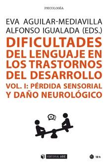 DIFICULTADES EN LOS TRASTORNOS DEL DESARROLLO VOL 1 PERDIDA SENSORIAL Y DAÑO NEURONAL | 9788491805007 | AGUILAR MEDIAVILLA, EVA / IGUALADA, ALFOSO