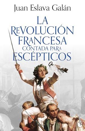 REVOLUCION FRANCESA CONTADA PARA ESCEPTICOS, LA | 9788408293613 | ESLAVA GALAN, JUAN