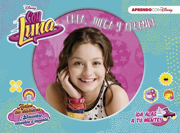 SOY LUNA (CREA, JUEGA Y APRENDE CON DISNEY) | 9788416548910 | DISNEY