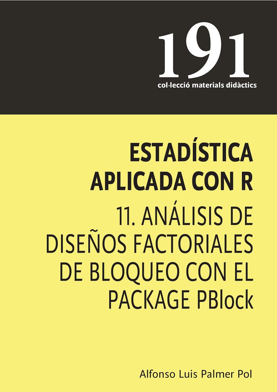 ESTADISTICA APLICADA CON R 11 ANALISIS DE DISEÑOS FACTORIALES DE BLOQUEO CON EL PACKAGE PBLOCK | 9788483844045 | PALMER POL, ALFONSO LUIS