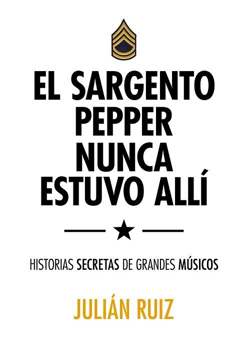 SARGENTO PEPPER NUNCA ESTUVO ALLI, EL  | 9788416489527 | RUIZ, JULIAN