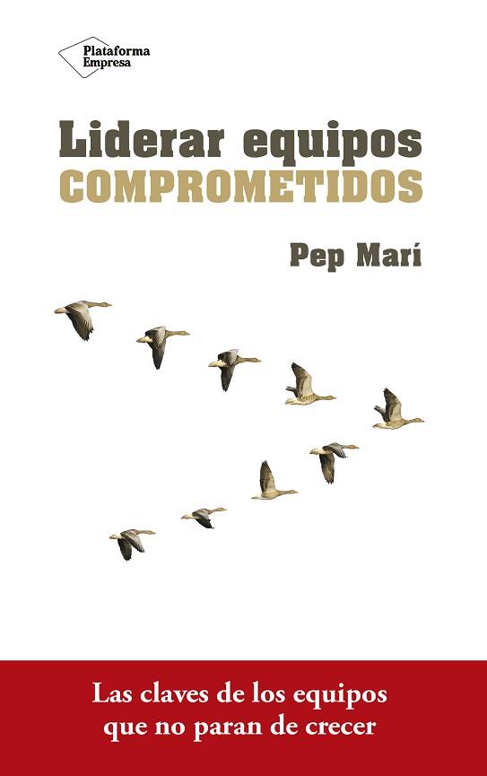 LIDERAR EQUIPOS COMPROMETIDOS | 9788416820801 | MARI CORTES, PEP