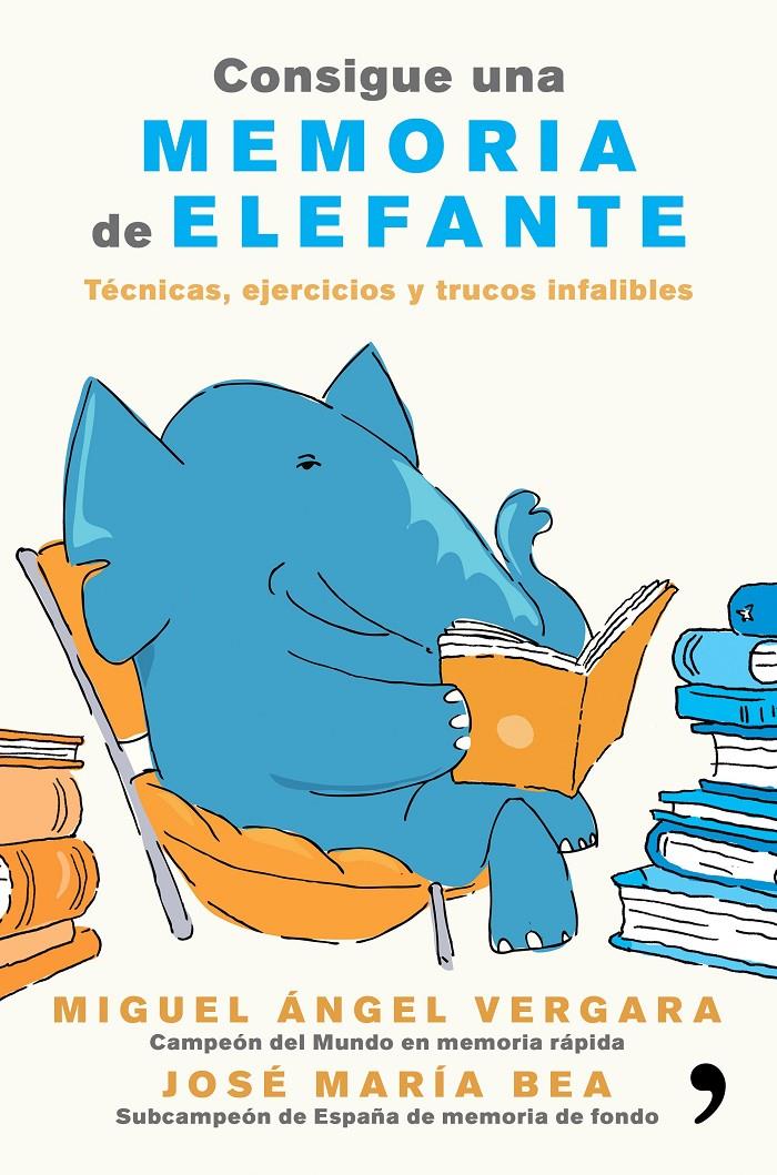 CONSIGUE UNA MEMORIA DE ELEFANTE | 9788499985855 | VERGARA, MIGUEL ÁNGEL /  BEA,  JOSE MARIA