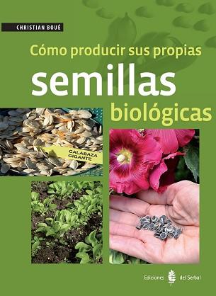 COMO PRODUCIR SUS PROPIAS SEMILLAS BIOLOGICAS | 9788476287422 | BOUE, CHRISTIAN