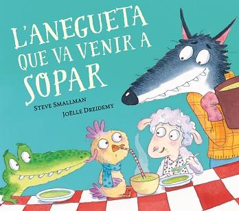 ANEGUETA QUE VA VENIR A SOPAR, L' | 9788448862633 | SMALLMAN, STEVE/DREIDEMY, JOELLE