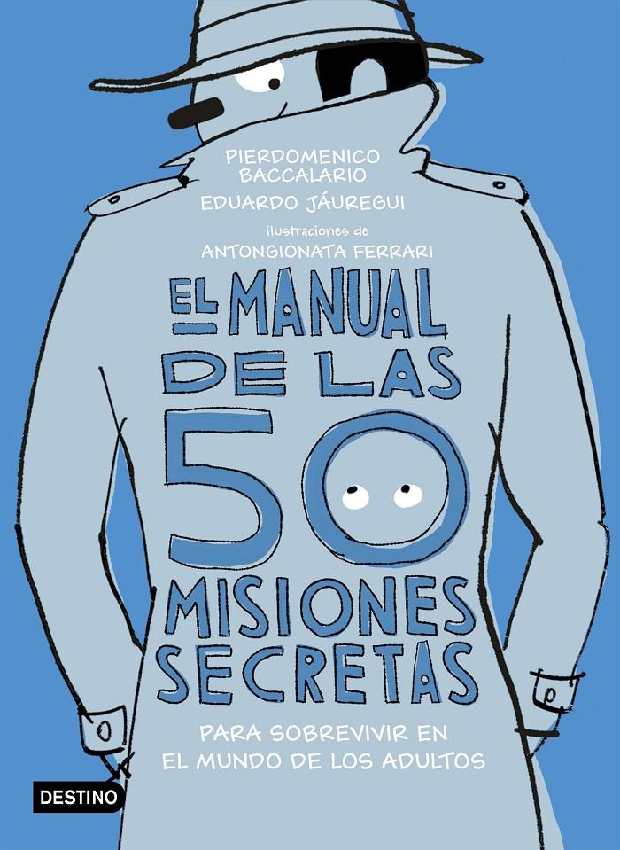 MANUAL DE LAS 50 MISIONES SECRETAS PARA SOBREVIVIR EN EL MUNDO DE LOS ADULTOS, EL  | 9788408194118 | BACCALARIO, PIERDOMENICO / JAUREGUI, EDUARDO