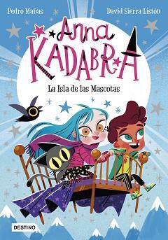 ANNA KADABRA 5  LA ISLA DE LAS MASCOTAS | 9788408237990 | MAÑAS, PEDRO/SIERRA LISTÓN, DAVID