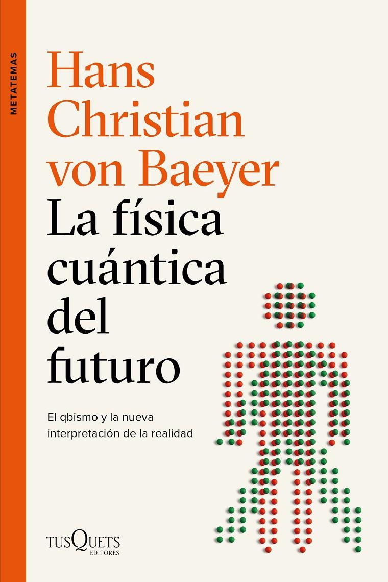 FISICA CUANTICA DEL FUTURO, LA | 9788490667453 | BAEYER, HANS CHRISTIAN VON