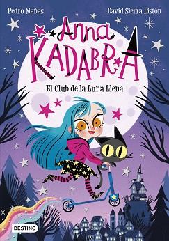 CLUB DE LA LUNA LLENA,EL      ANNA KADABRA  | 9788408223238 | MAÑAS, PEDRO / SIERRA LISTON, DAVID