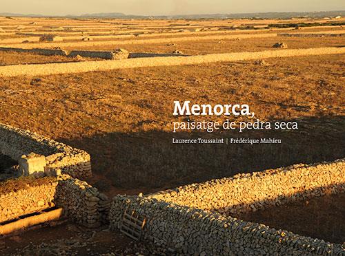 MENORCA PAISATGE DE PEDRA SECA  | 9788484788355 | TOUSSAINT, LAURENCE / MAHIEU, FREDERIQUE