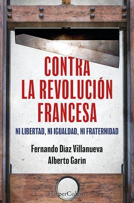 CONTRA LA REVOLUCION FRANCESA | 9788410640252 | GARIN, ALBERTO / DIAZ VILLANUEVA, FERNANDO