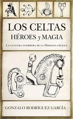 CELTAS HEORES Y MAGIA, LOS | 9788417558864 | RODRIGUEZ GARCIA, GONZALO