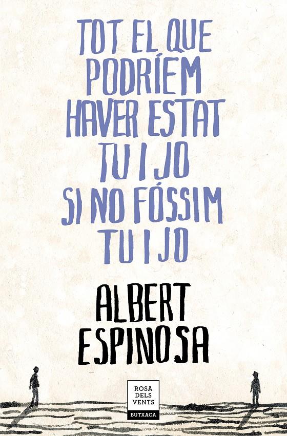 TOT EL QUE PODRIEM HAVER ESTAT TU I JO SI NO FÓSSIM TU I JO | 9788417444709 | ESPINOSA, ALBERT