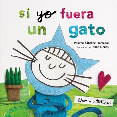 SI YO FUERA UN GATO  TEXTURAS | 9788408212942 | LLENAS, ANNA / SANCHEZ IBARZABAL, PALOMA