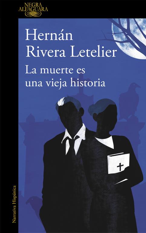 MUERTE ES UNA VIEJA HISTORIA, LA  | 9788420413600 | RIVERA LETELIER, HERNAN