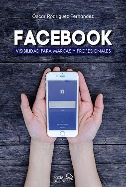 FACEBOOK VISIBILIDAD PARA MARCAS Y PROFESIONALES  | 9788441538221 | RODRIGUEZ FERNANDEZ, OSCAR