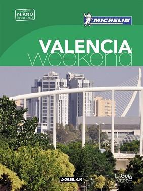 VALENCIA  LA GUIA VERDE WEEKEND 2016 | 9788403515253 | MICHELIN