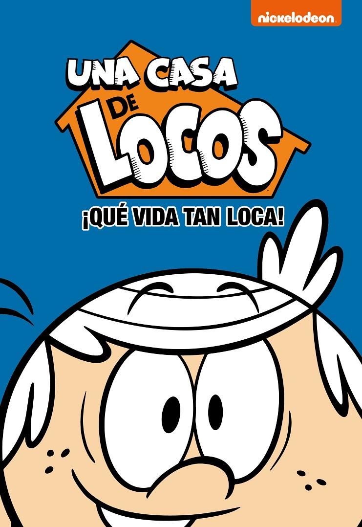 QUE VIDA TAN LOCA (UNA CASA DE LOCOS) | 9788448853174 | NICKELODEON,