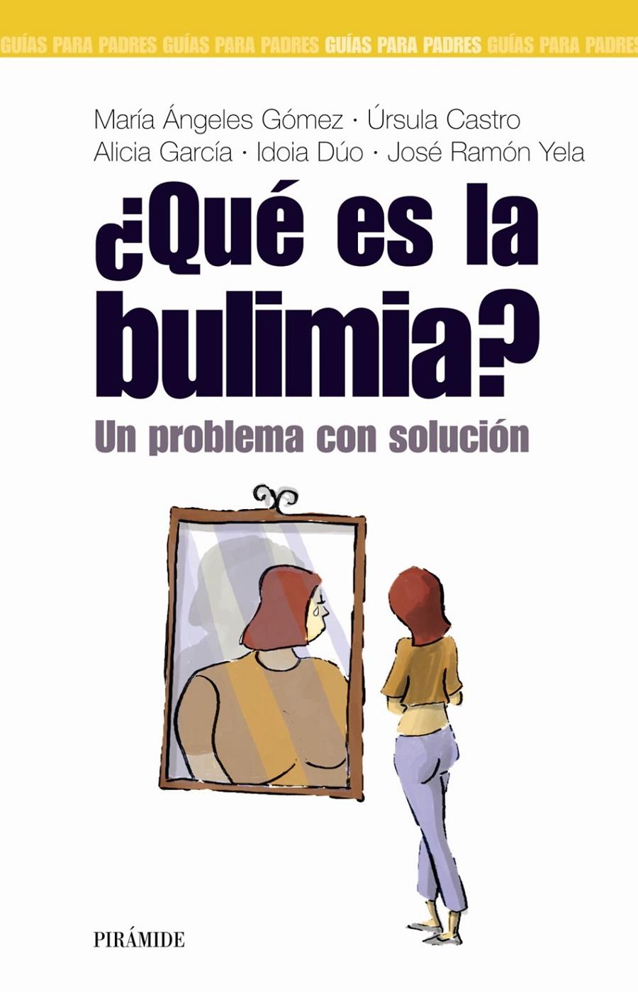 QUE ES LA BULIMIA | 9788436818222 | GÓMEZ MARTÍNEZ, MARÍA DE LOS ÁNGELES/CASTRO DURAND, URSULA/GARCIA DE PABLO, ALICIA/DUO ROMERO, IDOIA