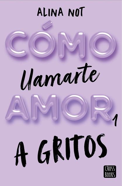 COMO LLAMARTE AMOR 1  A GRITOS | 9788408269045 | NOT, ALINA