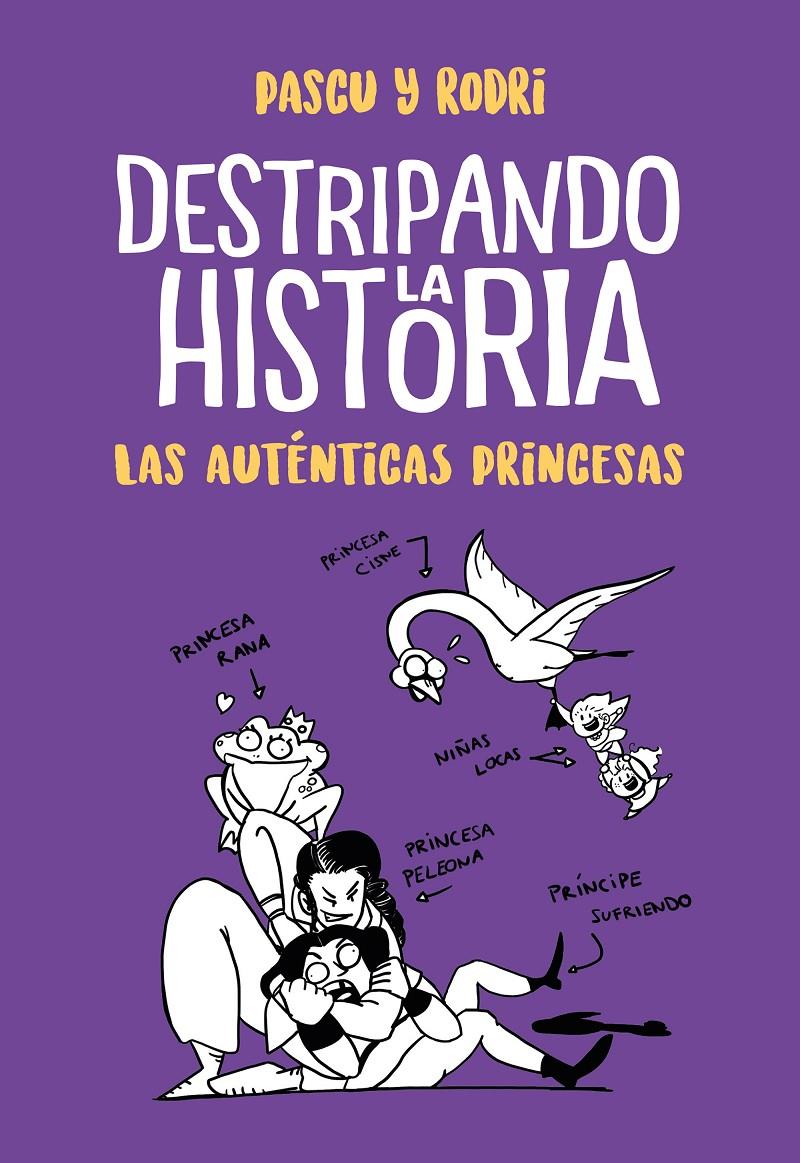 AUTENTICAS PRINCESAS (DESTRIPANDO LA HISTORIA), LAS  | 9788420434322 | SEPTIEN, RODRIGO / PASCUAL, ALVARO