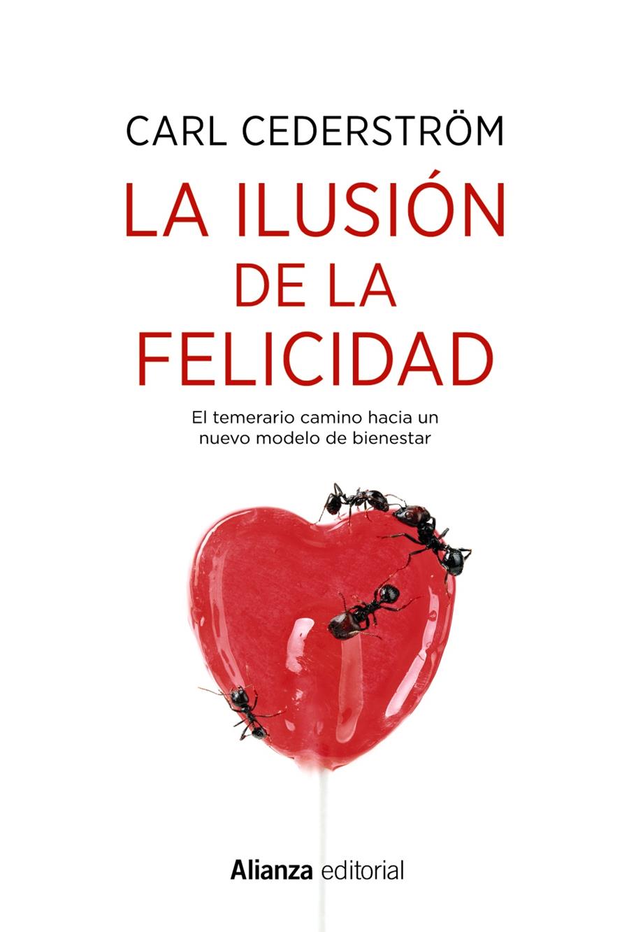 ILUSION DE LA FELICIDAD, LA | 9788491814603 | CEDERSTRÖM, CARL