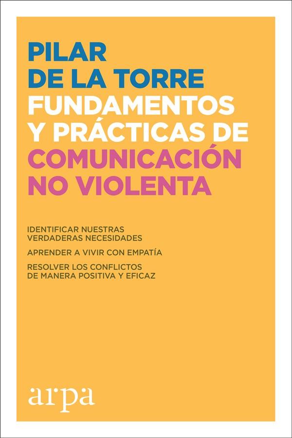 FUNDAMENTOS Y PRACTICAS DE COMUNICACION NO VIOLENTA | 9788416601745 | DE LA TORRE, PILAR