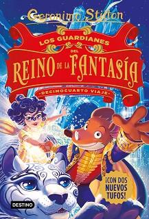 GUARDIANES DEL REINO DE LA FANTASIA, LOS. DECIMOCUARTO VIAJE | 9788408244332 | STILTON, GERONIMO