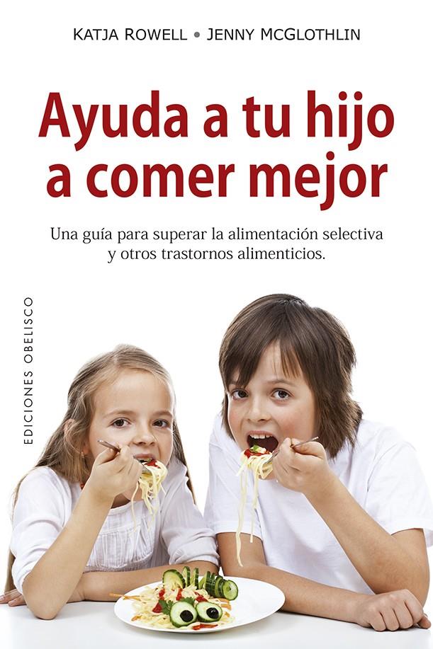 AYUDA A TU HIJO A COMER MEJOR | 9788491114055 | ROWELL, KATJA / MCGLOTHLIN, JENNY