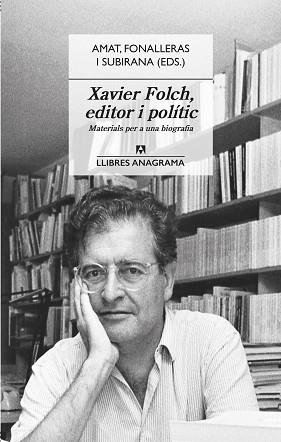 XAVIER FOLCH, EDITOR I POLITIC | 9788433918031 | AMAT, JORDI / FONALLERAS, JOSEP M /SUBIRANA, JAUME